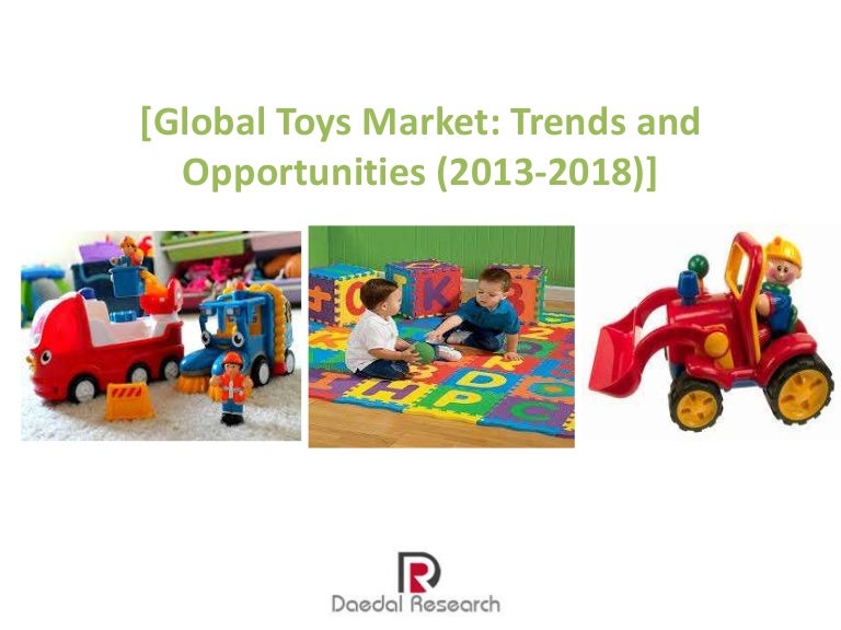 Global Toys Market Trends and Opportunities (20132018) New Report…