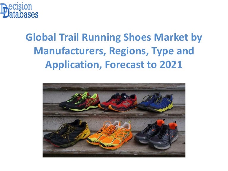 Trail Running Shoes Market Report 2017 2021 Global Industry Analy…