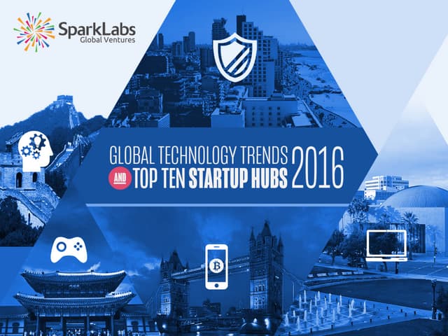 Global Technology Trends & Top Ten Startup Hubs 2016