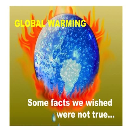 Global Warming facts we wished were not true....
