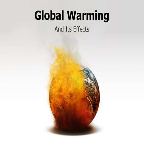 Global warming and Its Effects