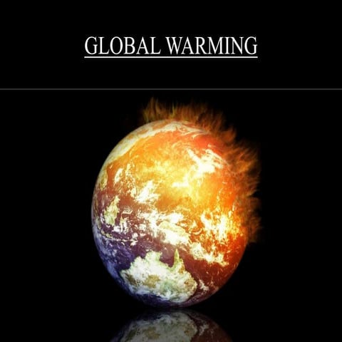 Global warming (Causes and Effects) 