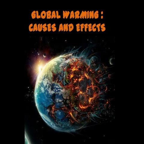 Global warming causes and effects