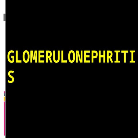 GlomeruloNephritis Pathogenesis and management