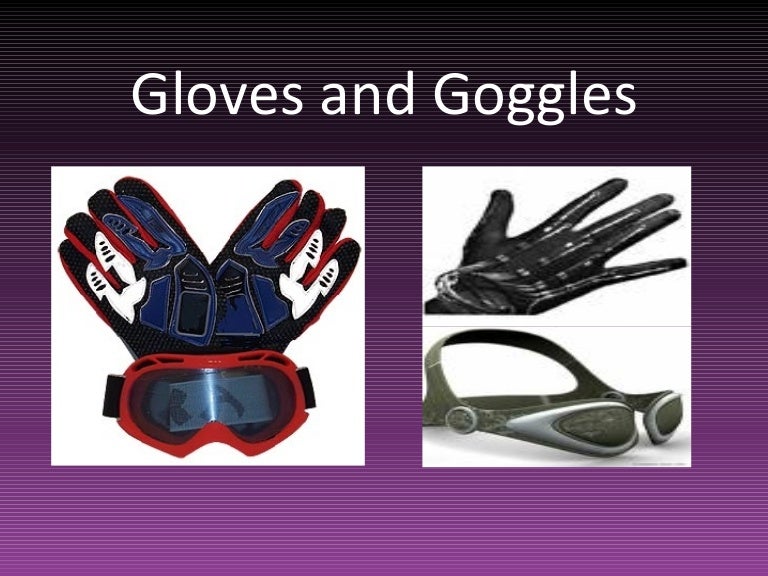 Gloves And Goggles Part 2