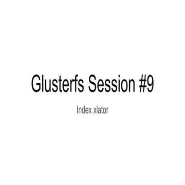 Glusterfs session #9   index xlator