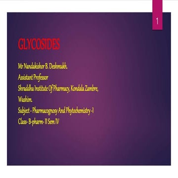 GLYCOSIDES Classification Of GLYCOSIDES  Chemical Tests Glycosides