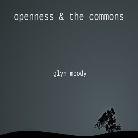 Glyn moody   commons versus openness - berlin commons conference