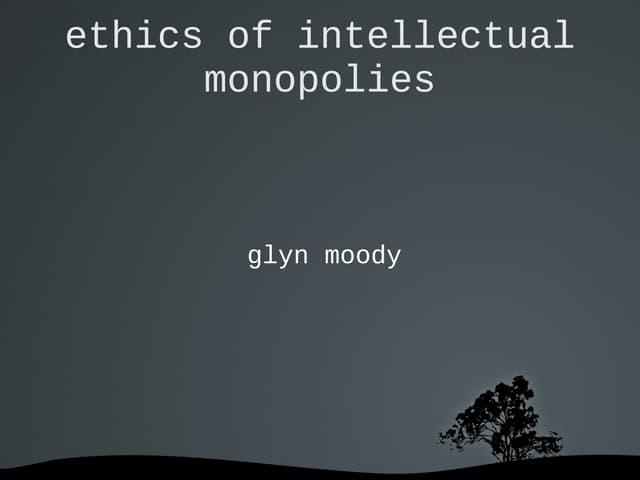 Glyn moody: ethics of intellectual monopolies - fscons 2010