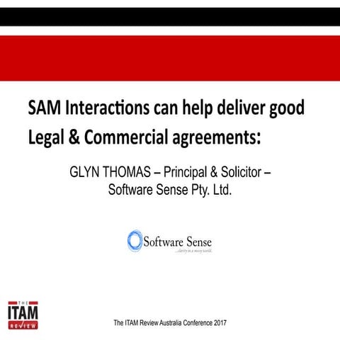 ITAM AUS 2017 SAM Interactions can help deliver good legal & commercial agree...