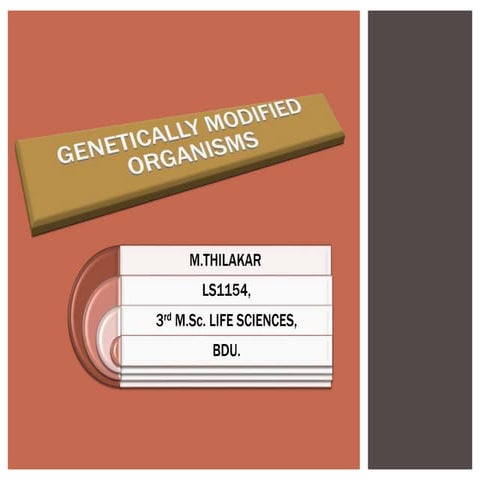 GENETICALLY MODIFIED ORGANISMS