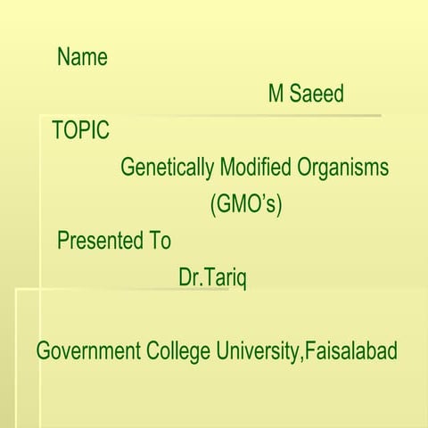 Genetically Modified Organisms (GMO's)