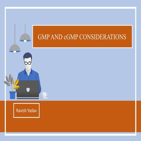 GMP and cGMP consideration