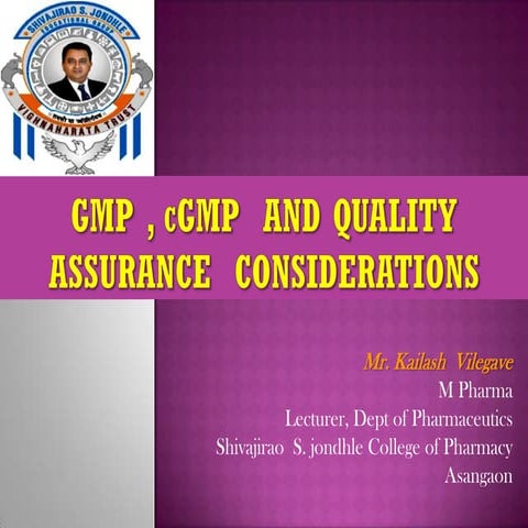 Gmp cgmp  qa considerations- by Mr. Kailash Vilegave