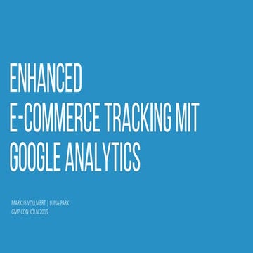 GMP-Con 2019 - Enhanced E-Commerce - Markus Vollmert (lunapark)