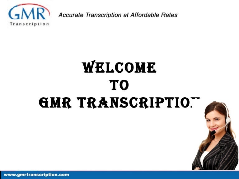 GMR Transcription Services, Inc. An Overview