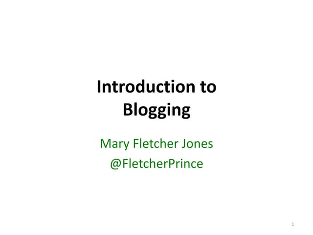 Introduction to Blogging: A Fletcher Prince Presentation