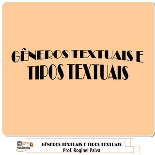 Gêneros textuais e tipos textuais