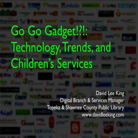 Go Go Gadget!!! Technology, Trends, and Children\'s Services