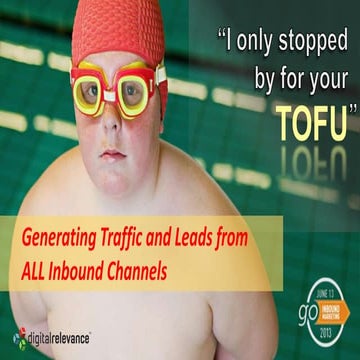 I Only Stopped by for Your TOFU - Go Inbound 2013