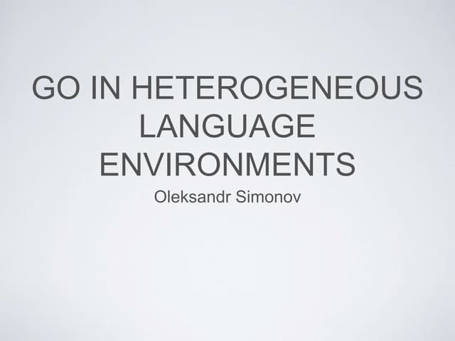 GO in Heterogeneous Language Environments