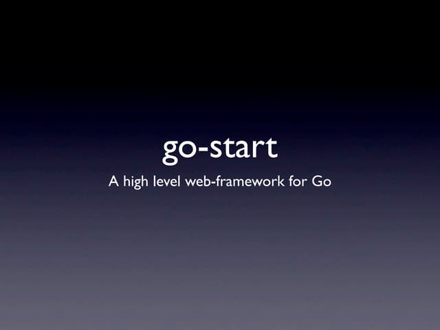 The go-start webframework (GTUG Vienna 27.03.2012)