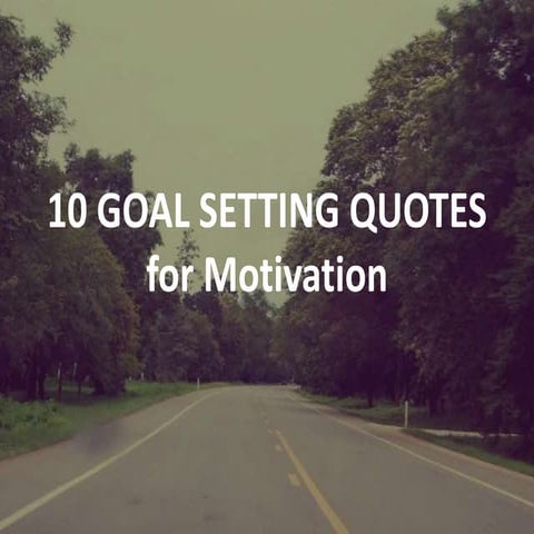 10 Goal setting quotes for Motivation | PPTX