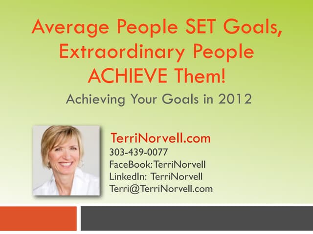 Terri Norvell:  Average People SET Goals, Extraordinary People ACHIEVE Them!