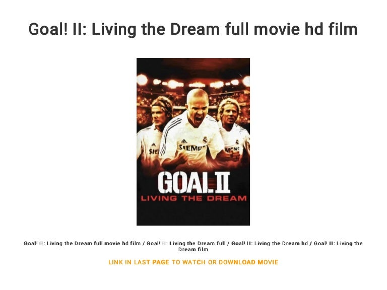 Goal Ii Living The Dream Full Movie Goal! II: Living the Dream full movie hd film