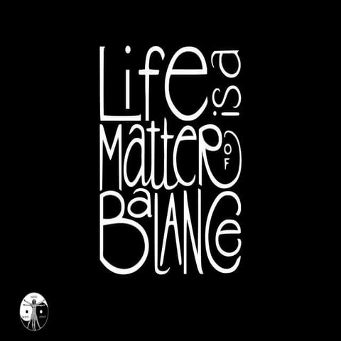Life is a matter of balance