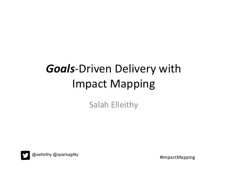 Goals driven delivery with impact mapping pmimarch2019