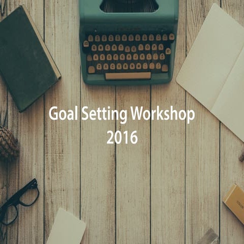 Goal Setting Workshop 2016