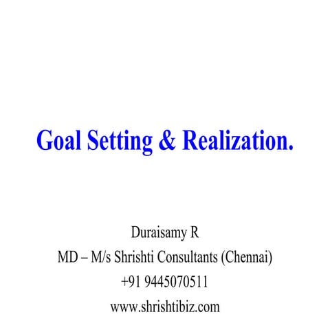 Goal setting ( SMART ) and Realization  by Duraisamy R  Shrishti Consultants ...