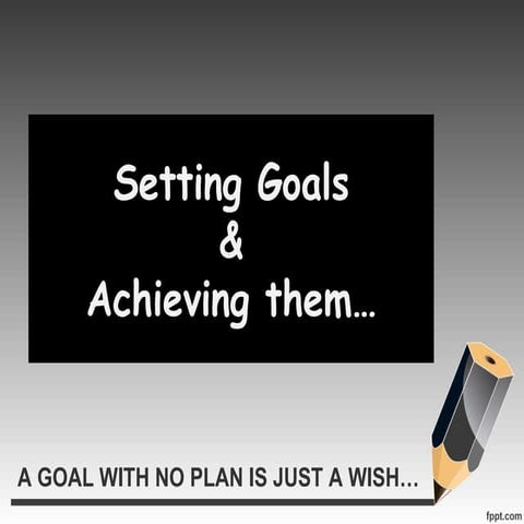 Goal setting and achieving them