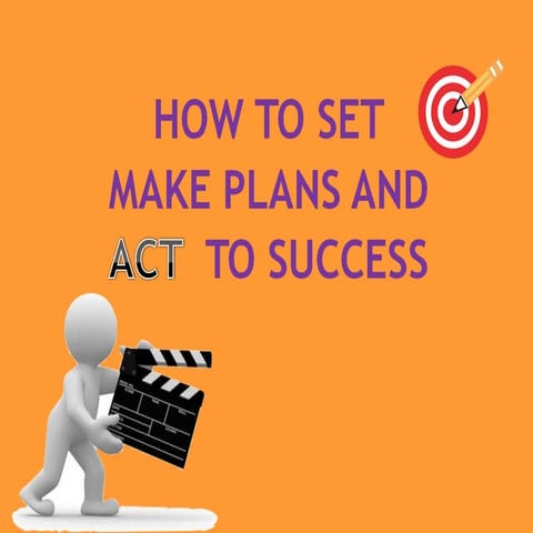 How to set goals, make plans and act to success... | PPT