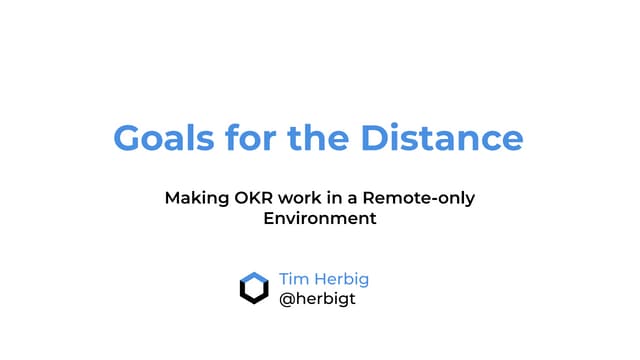Goals for the Distance - Making OKR work in a Remote-only Environment at OKR ...