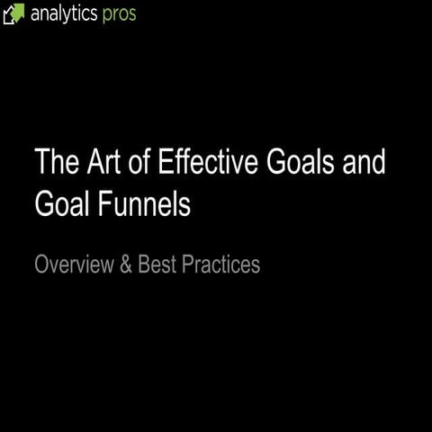 Goals and Goal Funnels | Presented by Justin Spencer of Analytics Pros