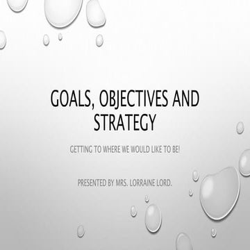 Goals, objectives and strategy    venture out. 