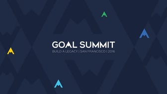 Goal Summit 2016: Build a Legacy