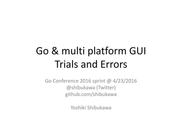 Go & multi platform GUI Trials and Errors