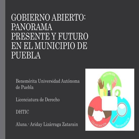 Gobierno abierto.  panorama presente y futuro en el municipio de puebla