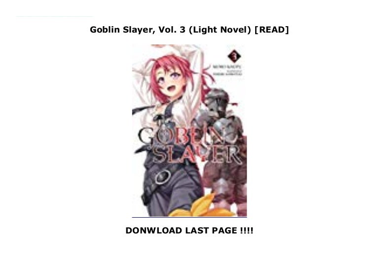 Goblin Slayer, Vol. 3 (Light Novel) [READ]