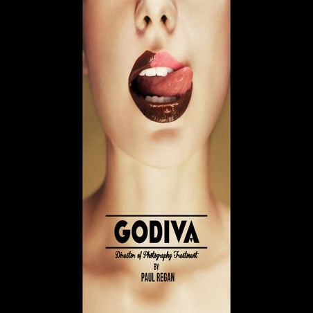 GODIVA DIRECTOR'S TREATMENT - TREATMENT WRITER + DESIGN