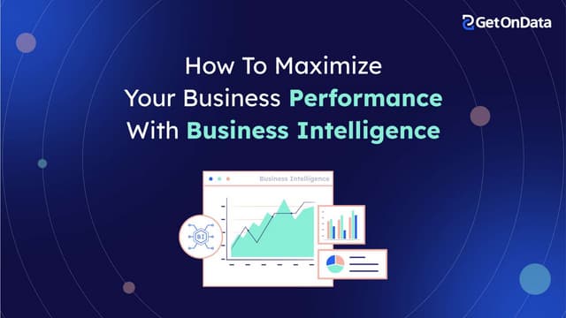 How To Maximize Your Business Performance With Business Intelligence Ppt How To Maximize Your Business Performance With Business Intelligence Ppt