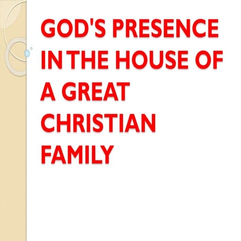 GOD'S PRESENCE IN THE HOUSE OF A GREAT CHRISTIAN FAMILY