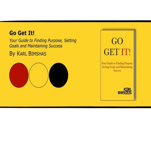Go Get It! Your Guide to Finding Purpose, Setting Goals and Maintaining Success
