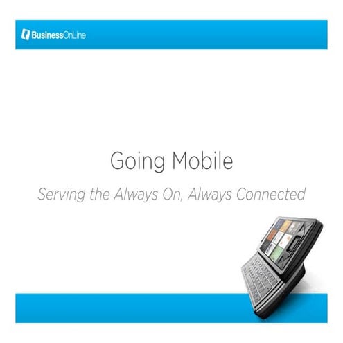 Going Mobile: Serving the Always On, Always Connected