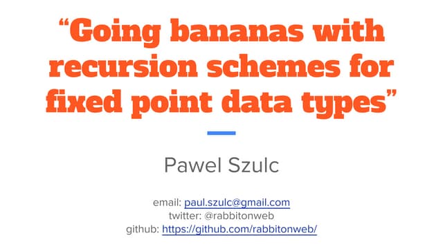 “Going bananas with recursion schemes for fixed point data types”