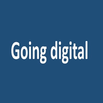 How are you going digital?