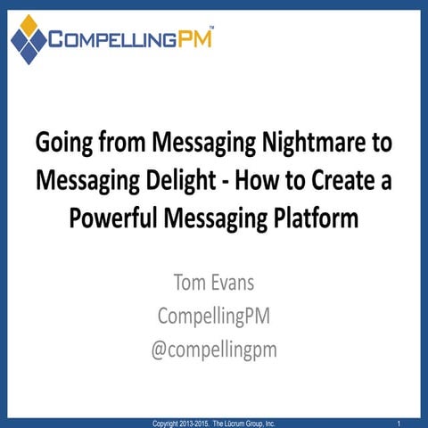 Going From Messaging Nightmare to Messaging Delight: How to Create a Powerful...